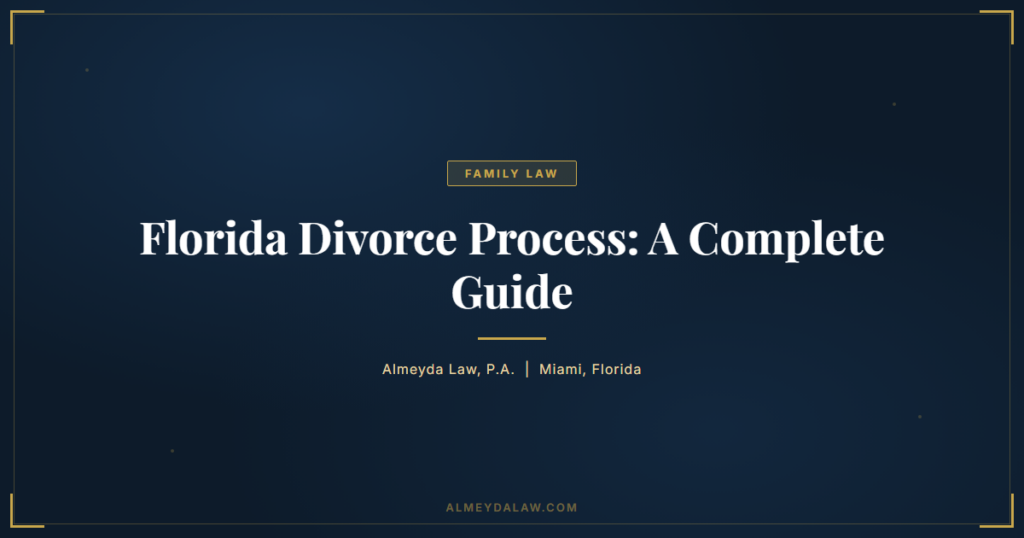 Florida Divorce Process: A Complete Guide - Family Law guide by Almeyda Law