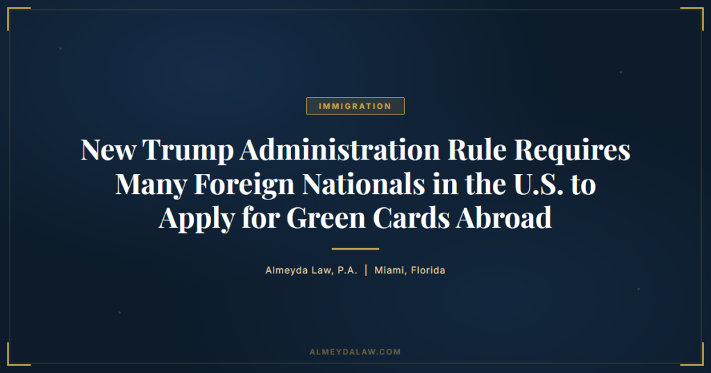 Trump Green Card Rule Green Card Abroad - Legal guide by Almeyda Law