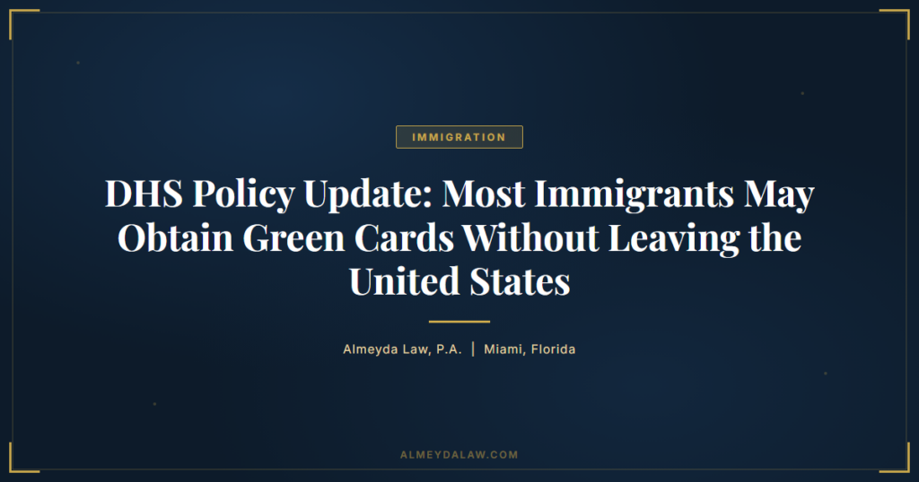 Dhs Green Card Without Leaving Us - Legal guide by Almeyda Law