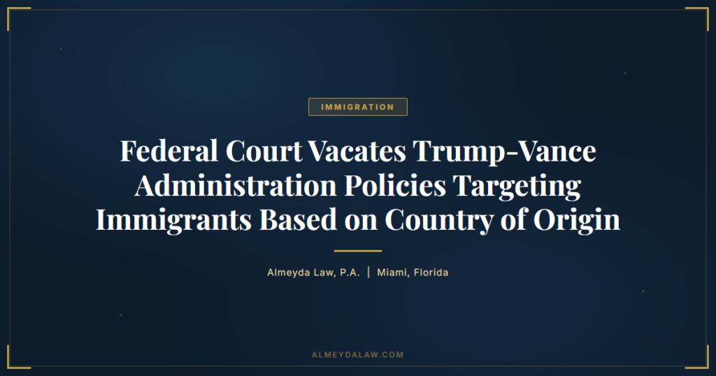Federal Court Vacates Trump Vance Immigration Policies - Legal guide by Almeyda Law