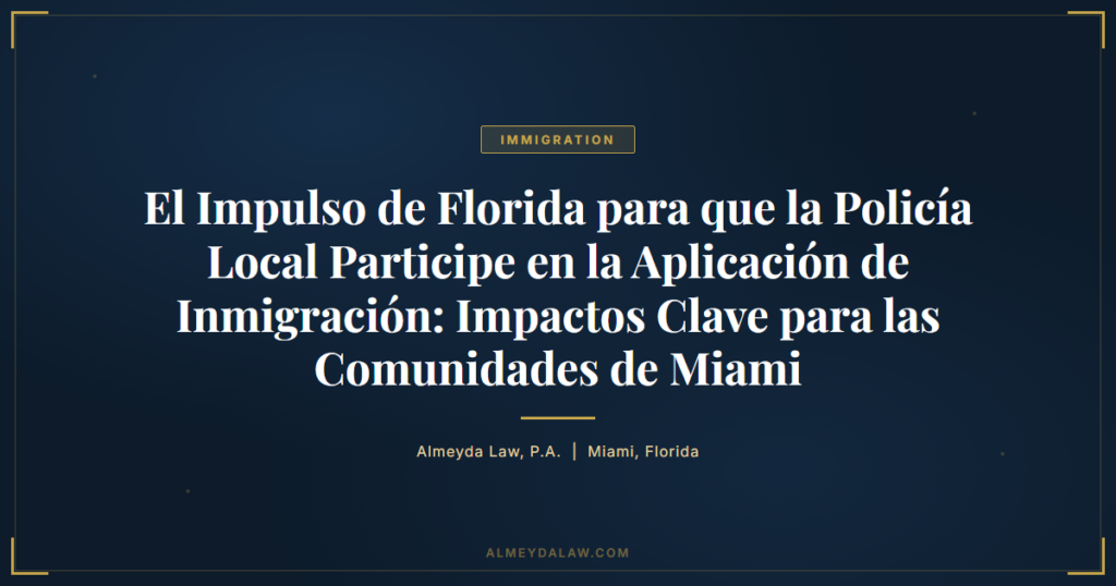 Es Florida Impulso Policia Local Inmigracion Impactos Miami - Legal guide by Almeyda Law