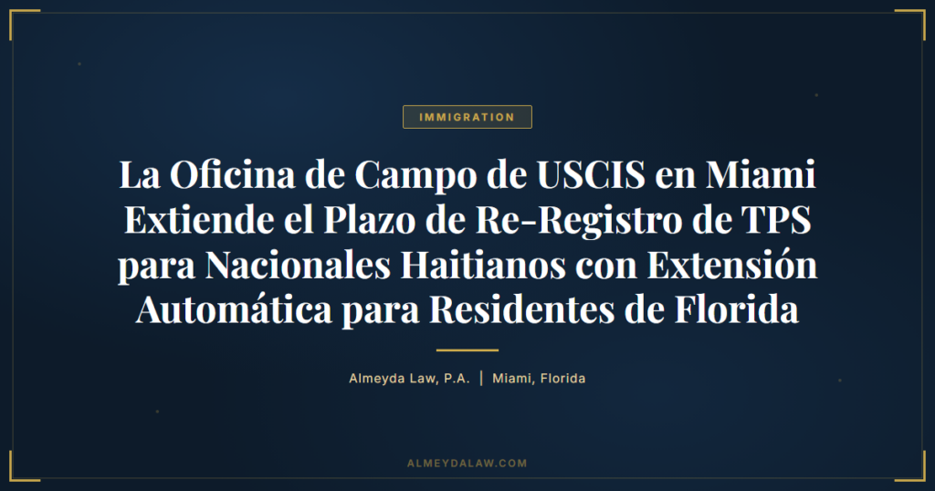 Es Usciss Miami Extiende Plazo Tps Haitianos Florida - Legal guide by Almeyda Law