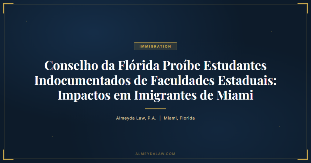 Pt Conselho Da Florida Proibe Estudantes Indocumentados De Faculdades Estaduais Impactos Em Imigrantes De Miami - Legal guide by Almeyda Law
