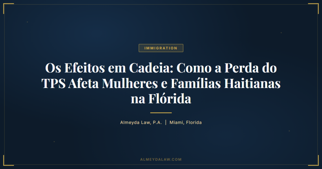 Pt Efeitos Em Cadeia Perda Tps Mulheres Haitianas Florida - Legal guide by Almeyda Law