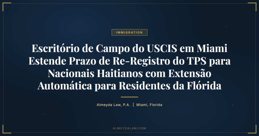 Pt Escritorio Uscis Miami Estende Prazo Tps Haitianos Florida - Legal guide by Almeyda Law