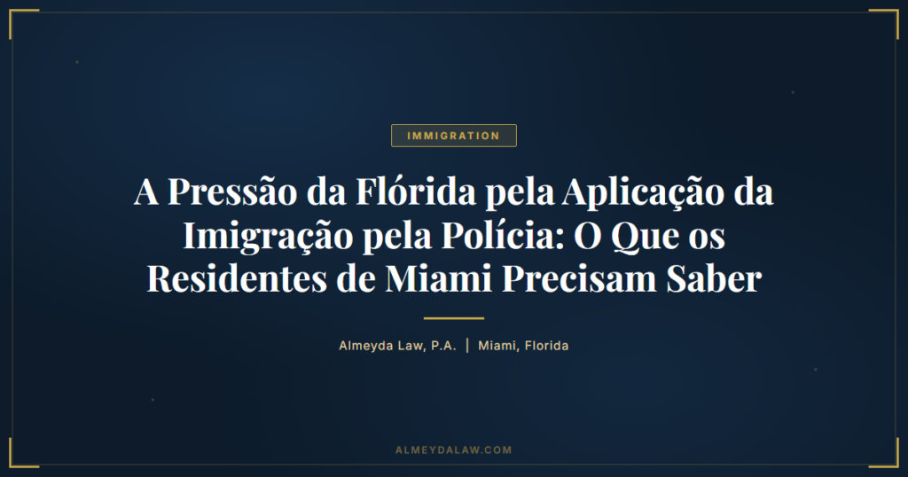 Pt Pressao Florida Aplicacao Imigracao Policia Miami - Legal guide by Almeyda Law