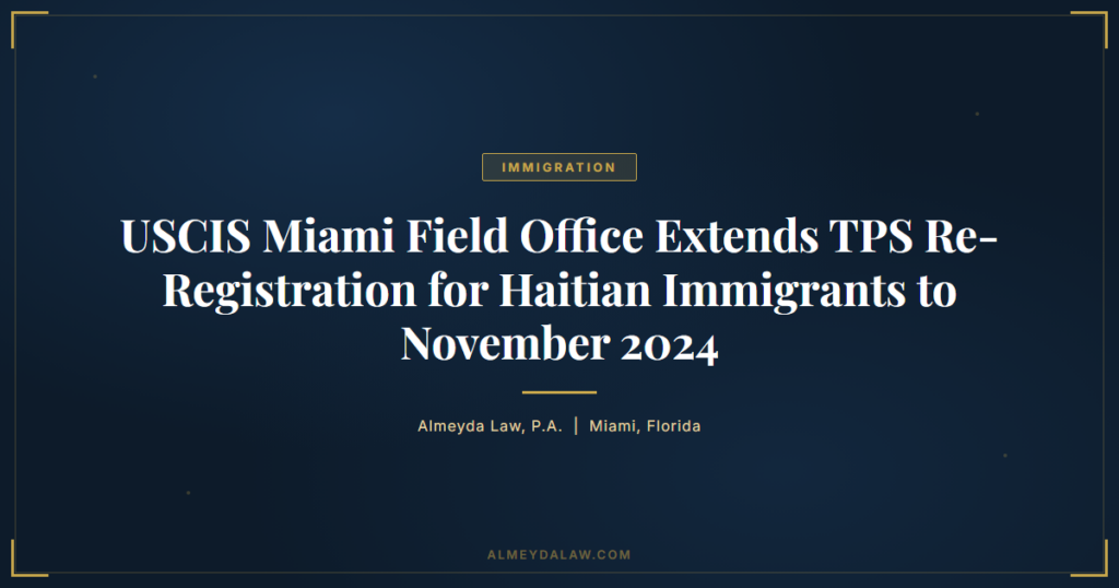Uscis Miami Tps Extension Haitian Immigrants 2024 - Legal guide by Almeyda Law