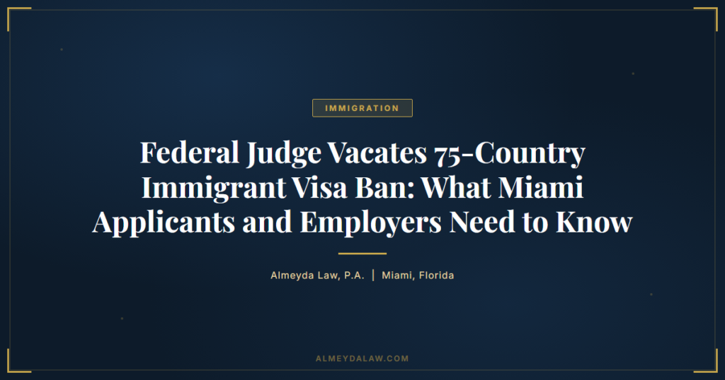 Federal Judge Vacates 75 Country Immigrant Visa Ban - Legal guide by Almeyda Law