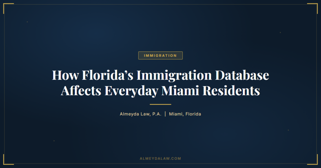 Florida Immigration Database Miami Impacts - Legal guide by Almeyda Law