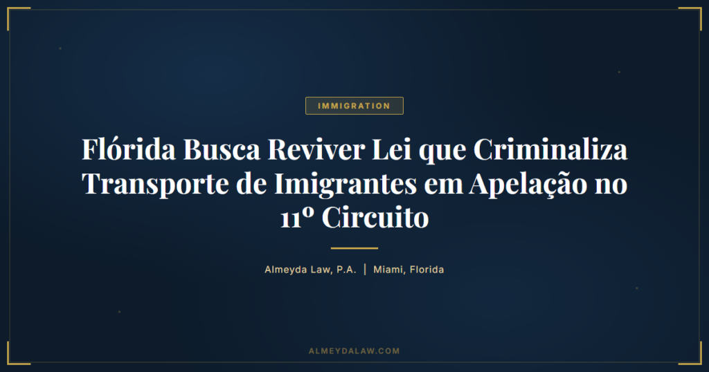 Pt Florida Reviver Lei Transporte Imigrantes 11 Circuito - Legal guide by Almeyda Law
