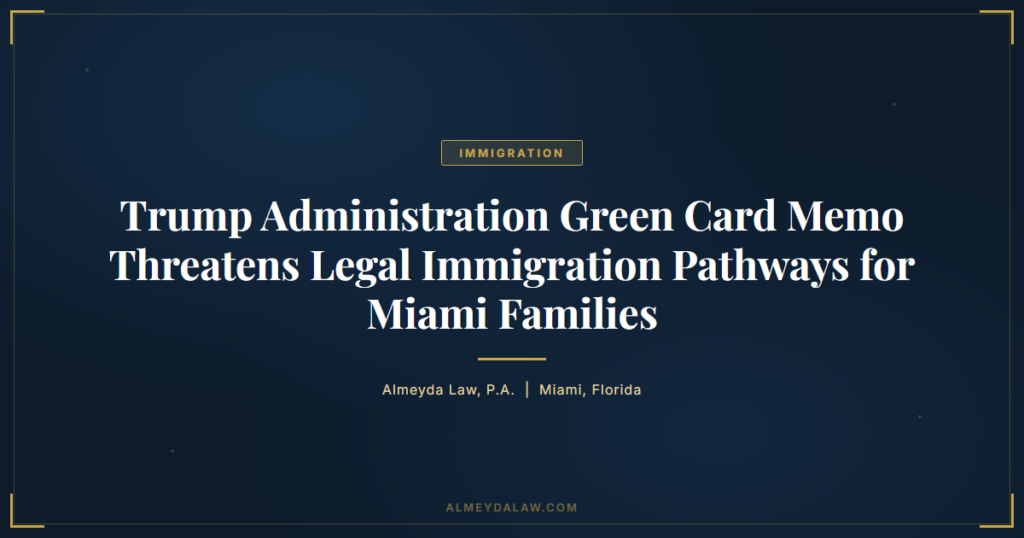 Trump Administration Green Card Memo - Legal guide by Almeyda Law