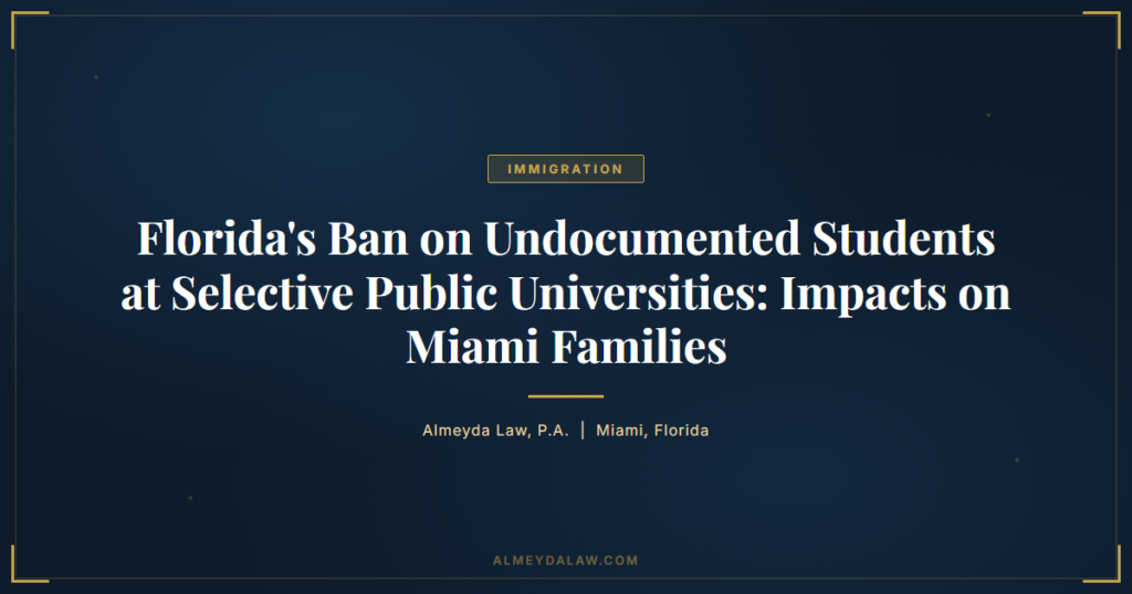 Florida Ban Undocumented Students Selective Universities - Legal guide by Almeyda Law