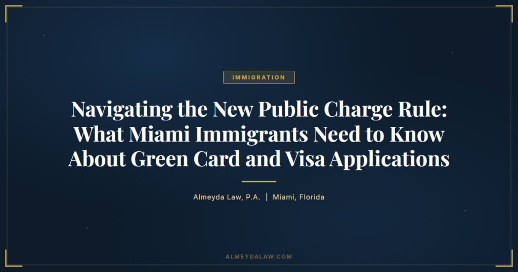 New Public Charge Rule Green Card Visa Miami - Legal guide by Almeyda Law