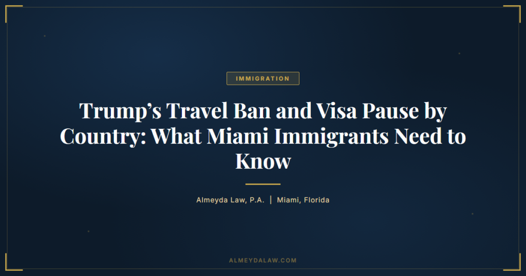 Trumps Travel Ban Visa Pause By Country - Legal guide by Almeyda Law