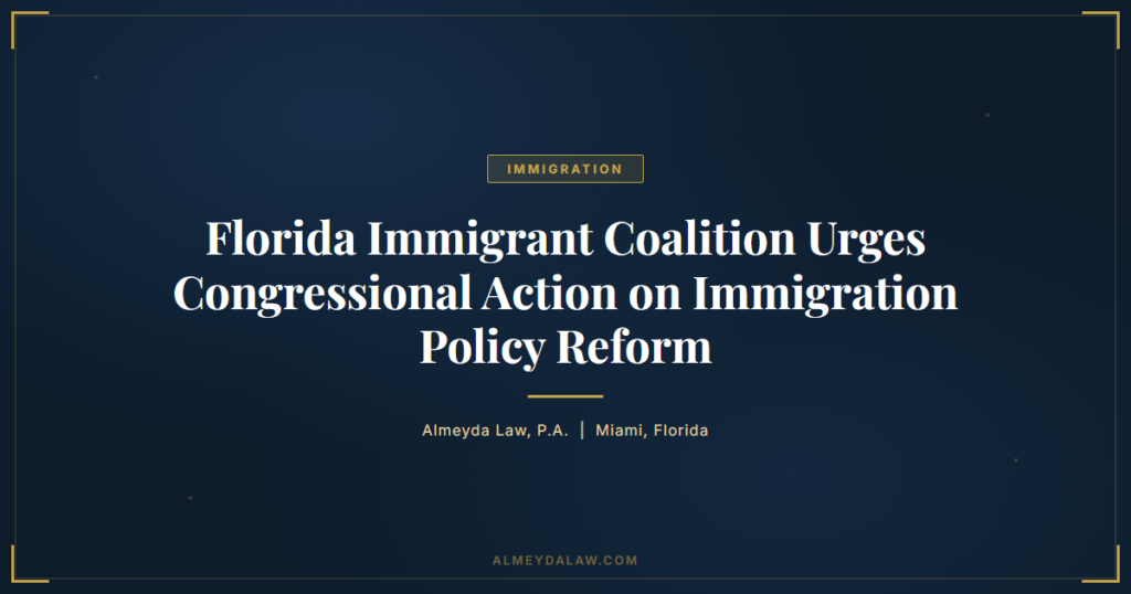 Florida Immigrant Coalition Immigration Policy Reform - Legal guide by Almeyda Law