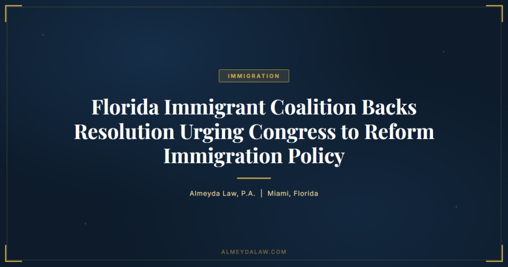 Florida Immigrant Coalition Immigration Policy Resolution - Legal guide by Almeyda Law