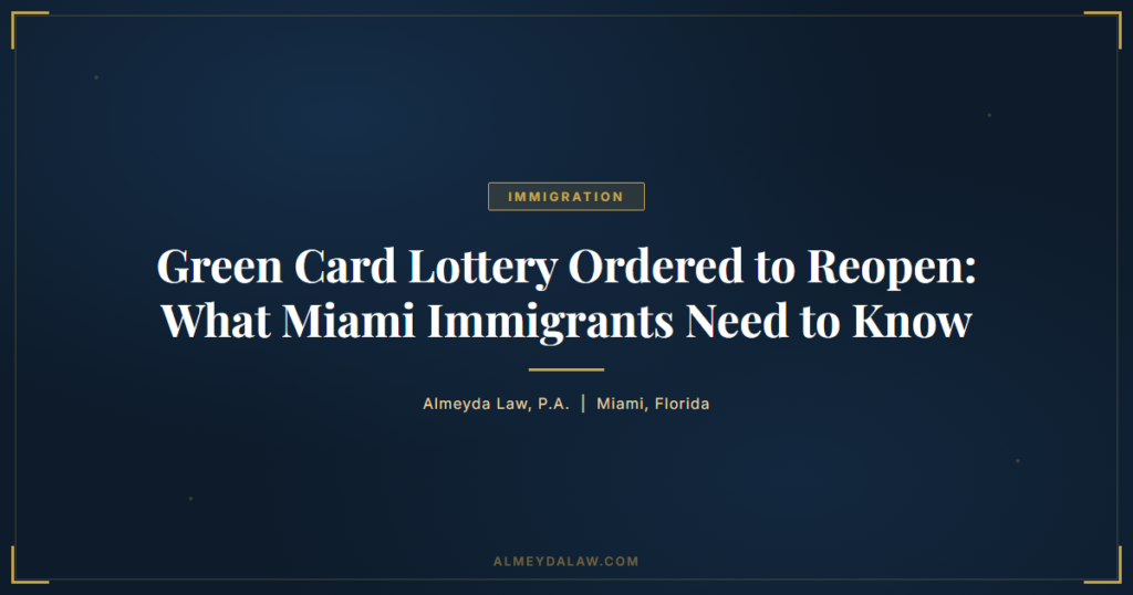 Green Card Lottery Reopen Miami - Legal guide by Almeyda Law